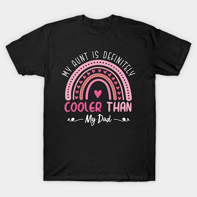 my aunt is cooler than my dad T-Shirt by AdelDa